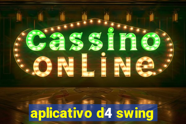 aplicativo d4 swing